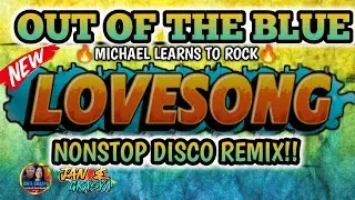 NEW LOVESONG ❤🔥OUT OF THE BLUE ~ MICHAEL LEARNS TO ROCK | NONSTOP DISCO REMIX🔥❤