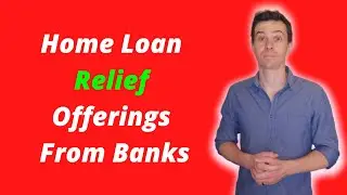 Home Loan Relief Offerings From Banks