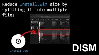 DISM: Reduce Install wim size by splitting it into multiple files