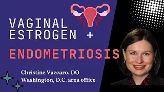 Can you take vaginal estrogen when you have endometriosis?