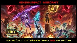 [Genshin x Minecraft Fanfic] Vision Là Gì? Ta Có Kiếm Kim Cương 360k Sát Thương - Tập 1