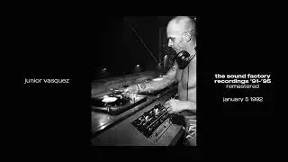 JUNIOR VASQUEZ: SOUND FACTORY (JAN 5, 1992) [REMASTERED] [HOUSE, DANCE]