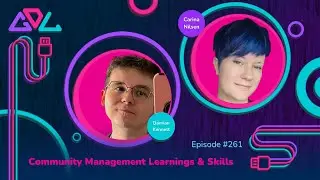 Community Management Learnings & Skills - #261 - Game Dev Local Podcast