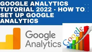 Google Analytics Tutorial 2022 | How To Set Up a Google Analytics Account | Add it to your Website