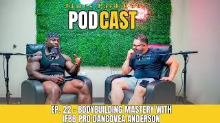 EP. 22 &ndash; James Laid Out: Bodybuilding Mastery with IFBB Pro Dancovea Anderson