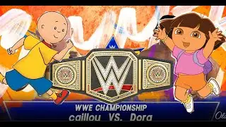 Caillou vs Dora Wwe Championship Match | Wwe 2k22