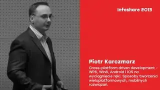 infoShare 2013: P. Karczmarz (Software Engineering Professionals Polska) - Cross-platform (...)