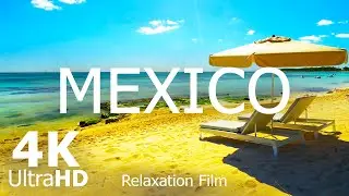 MEXICO in 4K ULTRA HD  - Amazing Beautiful Landscape | Aerial Drone | Scenic Relaxation Film