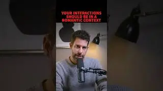 Interactions Need To Be In A Romantic Context #datingcoach #datingadvice #romantic