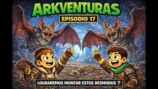 ARKVENTURAS #17 | ¿LOGRAREMOS MONTAR ESTOS DESMODUS? 🦇🔥