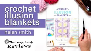 Crochet Illusion Blankets by Helen Smith: Review & Giveaway