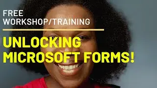 Free Workshop! Unlocking Microsoft Forms* booking info in description *
