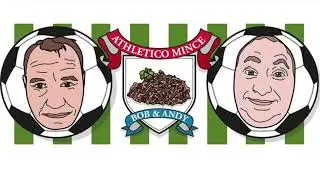 Athletico Mince Episode 45: Yes Please!