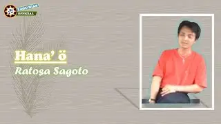 Hana'&ouml; | Ratosa Sagoto | Lirik Lagu Nias