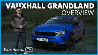 Обзор нового Vauxhall Grandland 2023: что изменилось? | Evans Halshaw TV