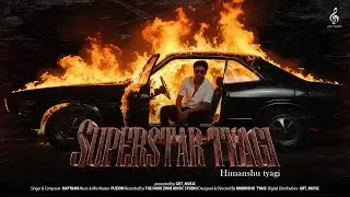 SUPERSTAR TYAGI | MUSIC VIDEO | @grtmusic_official #himanshutyagi
