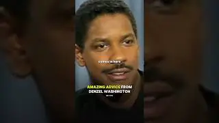 AMAZING ADVICE from Denzel Washington.