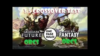 One Page Rules 3.5 Crossover testing- Grimdark Orcs vs Fantasy Orcs 2000 points
