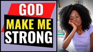 Listen To This Prayer If You DESIRE To Be Strong In God || God Make Me Strong Prayer