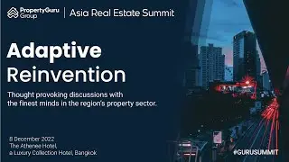 PropertyGuru Asia Real Estate Summit: Adaptive Reinvention 2022 Part 1