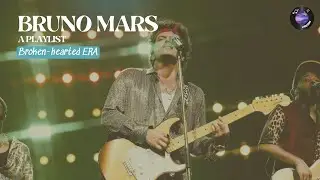 Bruno Mars Playlist: Sad songs (broken-hearted era)