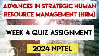 Advances in Strategic Human Resource Management (HRM) Week 4 Quiz Assignment 2024 | NPTEL 2024 |