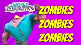 World Zombination: Zombies, Zombies, Zombies!!!