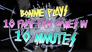 Bonnie Plays 10 FNAF Fan Games in 10 Minutes - Animation