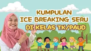 KUMPULAN ICE BREAKING SERU DI KELAS UNTUK ANAK PAUD/TK