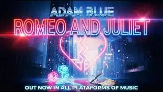 ADAM BLUE - ROMEO AND JULIET (Official Cinematic Video)  | Modern Talking Style | 80s Euro Disco