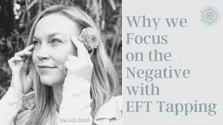 Why we focus on the NEGATIVE with EFT Tapping
