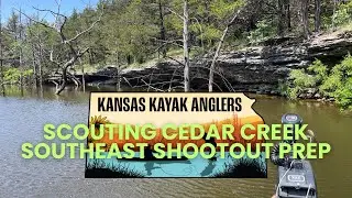 Scouting Cedar Creek | Kansas Kayak Anglers Southeast Shootout Prep