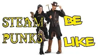 😂STEAM PUNKS BE LIKE 😂