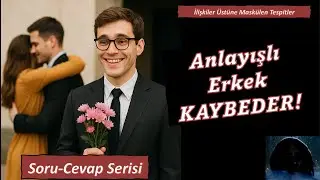 Anlayışlı Erkek Kaybeder