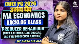 CUET PG MA Economics 2026 | उमंग बैच Backlog Class | Producer Behaviour | Anita Ma'am