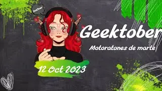 12 OCTUBRE 2023 /geektober