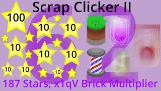 Scrap Clicker 2 Part 62 - 187 Stars, x1qV Brick Multiplier