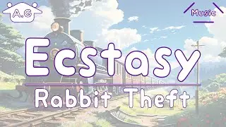 Ecstasy | Rabbit Theft | Lofi | @AGu_hahero_NoCopyrightMusic