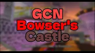 GCN Bowser's Castle but better...