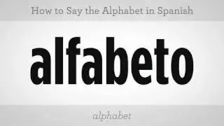 How to Say the Alphabet | Spanish Lessons