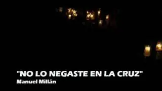 No lo negaste en la Cruz. Manuel Mill&aacute;n. Marcha Semana Santa de Cuenca.