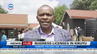 Business licenses in Kikuyu: Business owners decry high license fees and unfair policies