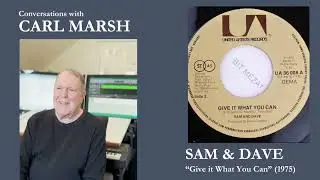 Conversations with Carl Marsh: Sam and Dave, The Meters, Give it What You Can (1974)