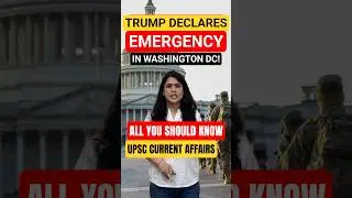 Trump Declares EMERGENCY in Washington DC, Deploys National Guard! | UPSC Current Affairs #shorts