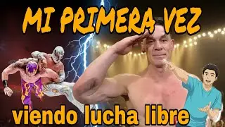 MI PRIMERA VEZ viendo LUCHA LIBRE (no fue la de John Cena) 