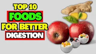 Top 10 Foods for Better Digestion