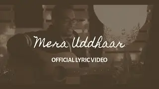 MERA UDDHAAR | OFFICIAL LYRIC VIDEO | CROSSOVER | YFC DELHI