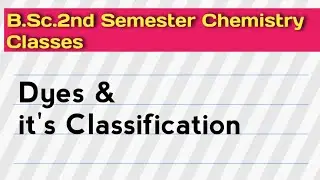 Dyes/Classification of Dyes/B.Sc.Second Semester Chemistry Classes/Dyes Classification/What is dye?