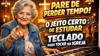 Pare de perder tempo o jeito certo de estudar teclado para tocar na igreja