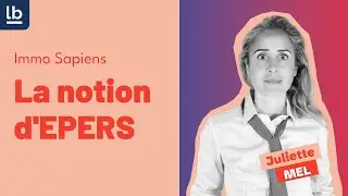 [Immo Sapiens] #9 La notion d'EPERS d&eacute;crypt&eacute;e par Juliette Mel